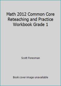 Math 2012 Common Core Reteaching and Practice Workbook Grade 1