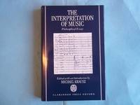 The Interpretation of Music: Philosophical Essays by Krausz. Michael - 1993