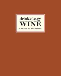 Drinkology Wine: A Guide to the Grape