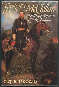 image of George B. McClellan: The Young Napoleon