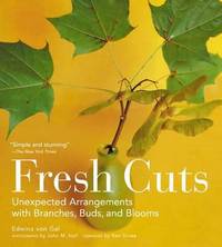Fresh Cuts : Unexpected Arrangements with Branches, Buds and Blooms