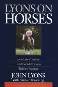Lyons on Horses: John Lyons' Proven Conditioned-Response Training Program
