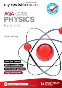 My Revision Notes: AQA GCSE Physics (for A* to C) (SC11)