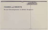 Figures and Objects: Recent Developments in British Sculpture