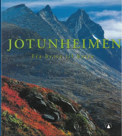 Jotunheimen. Fra hytte til hytte.