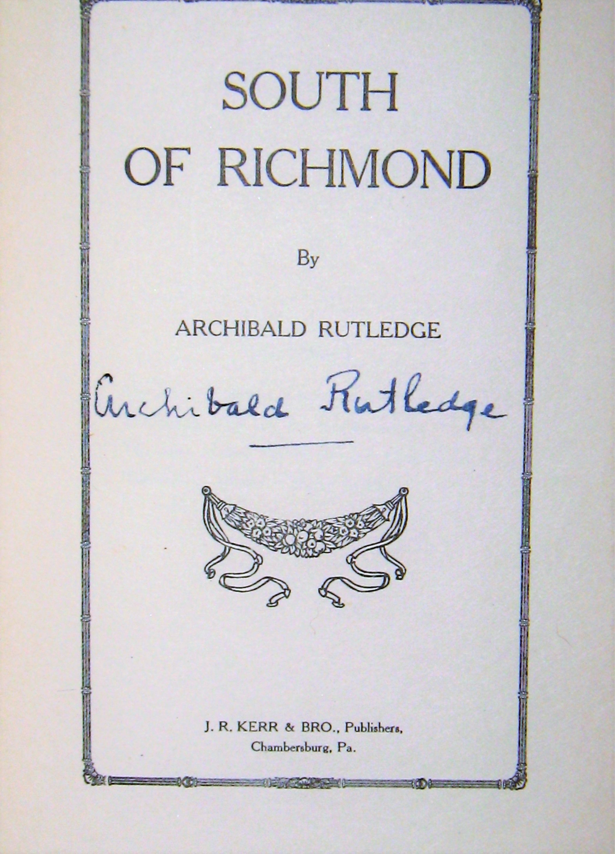 South of Richmond by Archibald Rutledge Signed First Edition 1923
