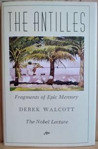 The Antilles:  Fragments of Epic Memory, the Nobel Lecture
