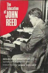 The Education of John Reed: Selected Writings