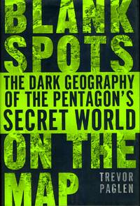 Blank Spots on the Map  The Dark Geography of the Pentagon's Secret World