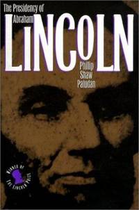 The Presidency of Abraham Lincoln by Phillip S. Paludan - 1994