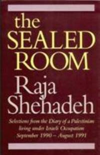 The Sealed Room: Selections from the Diary of a Palestinian Living Under Israeli Occupation September 1990 August 1991
