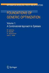 Foundations of Generic Optimization : Volume 1: A Combinatorial Approach to Epistasis
