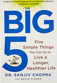 The Big Five: Five Simple Things You Can Do to Live a Longer, Healthier Life