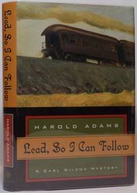 Lead, So I Can Follow: A Carl Wilcox Mystery