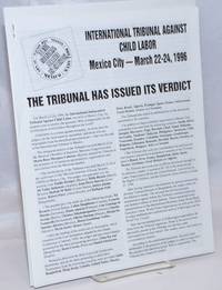 International Tribunal Against Child Labor. Mexico City - March 22-24, 1996. The Tribunal has issued its verdict