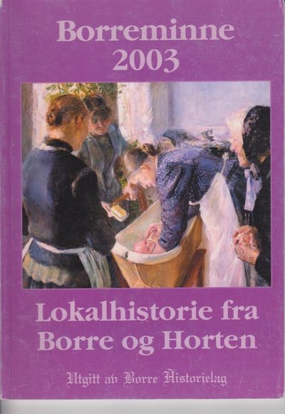 Borreminne 2003. Årsskrift for Borre Historielag.…