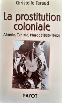 cover of La prostitution coloniale. Algérie, Tunisie, Maroc (1830-1962)