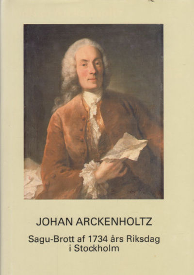 JOHAN ARCKENHOLTZ. Sagu-Brott af 1734 års Riksdag…
