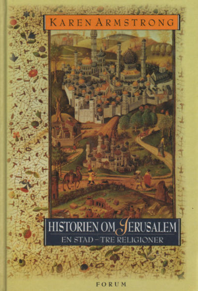HISTORIEN OM JERUSALEM. En stad - tre religioner.