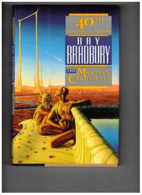 The Martian Chronicles: The Fortieth Anniversary Edition by Bradbury, Ray - 1990