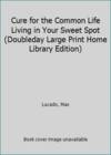 Cure for the Common Life Living in Your Sweet Spot (Doubleday Large Print Home Library Edition)