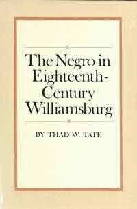 The Negro in Eighteenth-Century Williamsburg by Thad W. Tate - 1987