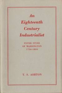 An Eighteenth-Century Industrialist. Peter Stubs…