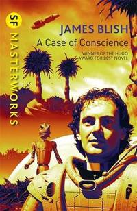 A Case Of Conscience: James Blish (S.F. MASTERWORKS)