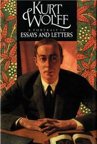 Kurt Wolff. A Portrait in Essays and Letters.