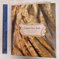 Gilded New York: Design, Fashion, and Society by Albrechy, Donald; Jeannine J Falino, Susan Gail Johnson, Phyllis Magidson, Thomas Mellins - 2013