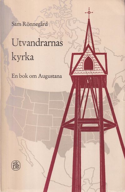 Utvandrarnas kyrka. En bok om Augustana av Sam…
