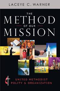 The Method of Our Mission: United Methodist Polity & Organization