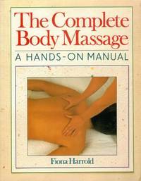 The Complete Body Massage: A Hands-On Manual