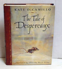 The Tale of Despereaux: Being the Story of a Mouse, a Princess, Some Soup, and a Spool of Thread