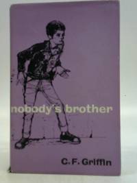 Nobody&#039;s Brother by C.F. Griffin - 1960