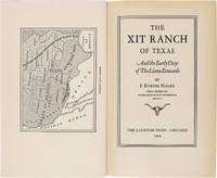 THE XIT RANCH OF TEXAS AND THE EARLY DAYS OF THE LLANO ESTACADO by Haley, J. Evetts - 1929