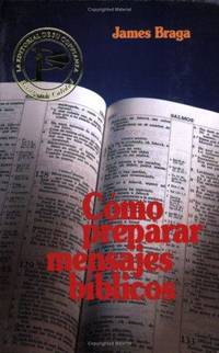 CÃÂ³mo preparar mensajes bÃÂ­blicos (How to Prepare Bible Messages) (Spanish Edition) by Braga, James - 1986-05-22