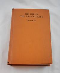 The Life of the Ancient East by James Baikie - 1923-01-01