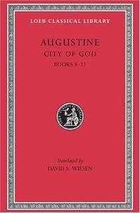 City of God, Volume III: Books 8-11 (Loeb Classical Library 413) (Loeb Classical Library *CONTINS TO info@harvardup.co.uk) by Wiesen, David S