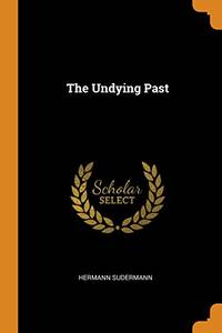 The Undying Past by Hermann Sudermann