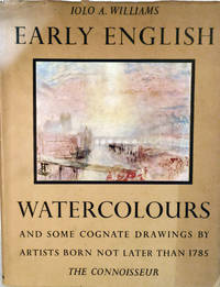 Early English Watercolours and some Cognate Drawings by Artists Born Not Later Than 1785