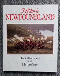 HISTORIC NEWFOUNDLAND. by Horwood, Harold - 1986