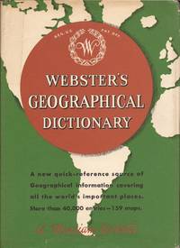 Webster's Geographical Dictionary; A Dictionary of Names of Places, with Geographical and Historical Information and Pronunciations