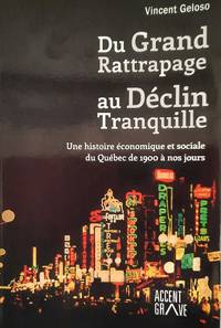 image of Du grand rattrapage au déclin tranquille. Une histoire économique et sociale du Québec de 1900 à nos jours