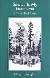 Silence is My Homeland. Life on Teal River by Douglas, Gilean - 2001