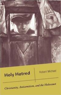 Holy Hatred: Christianity, Antisemitism, and the Holocaust