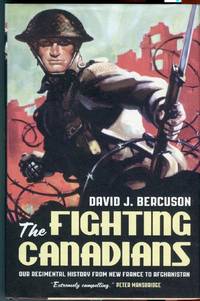 image of The Fighting Canadians: Our Regimental History from New France to Afghanistan
