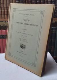 Paris a L&#039;Epoque Gallo-Romaine: etude faite a l&#039;aide des papiers et des plans de Th. Vacquer PACHTERE, F.-G. de de Pachtere, F.-G. de - 1912