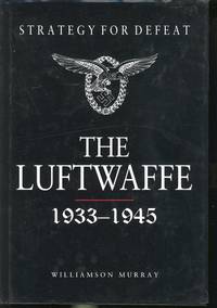 Strategy for defeat : the Luftwaffe, 1933-1945