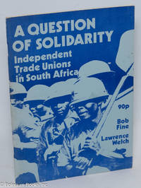 A question of solidarity; independent trade unions in South Africa